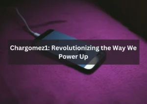 Chargomez1: Revolutionizing the Way We Power Up